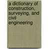 A Dictionary Of Construction, Surveying, And Civil Engineering door Martin Pritchard