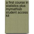 A First Course In Statistics Plus Mymathlab Student Access Kit