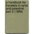 A Handbook For Travelers In Syria And Palestine, Part 2 (1868)