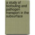 A Study Of Biofouling And Pathogen Transport In The Subsurface