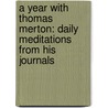 A Year With Thomas Merton: Daily Meditations From His Journals by Thomas Merton