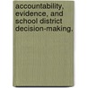 Accountability, Evidence, And School District Decision-Making. door Eliza Farley-Ripple