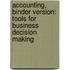 Accounting, Binder Version: Tools For Business Decision Making