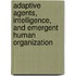 Adaptive Agents, Intelligence, And Emergent Human Organization
