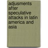 Adjusments After Speculative Attacks In Latin America And Asia by World Bank