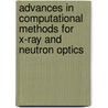 Advances In Computational Methods For X-Ray And Neutron Optics door Manuel Sanchez Del Rio