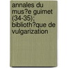 Annales Du Mus?E Guimet (34-35); Biblioth?Que De Vulgarization door Mus?E. Guimet