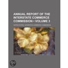 Annual Report Of The Interstate Commerce Commission (Volume 3) by United States Interstate Commission