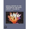 Annual Report Of The Trustees Of The State Library (Volume 46) door New York State Library