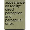 Appearance As Reality: Direct Perception And Perceptual Error. by James Richard Iii Genone