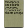 Atmospheric And Oceanic Processes, Dynamics And Climate Change by Toshiki Iwasaki