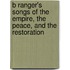 B Ranger's Songs of the Empire, the Peace, and the Restoration