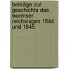 Beiträge zur Geschichte des Wormser Reichstages 1544 und 1545 door Jaroslav Springer