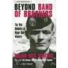 Beyond Band Of Brothers: The War Memoirs Of Major Dick Winters door Dick Winters