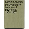 British Monetary Policy and the Balance of Payments, 1951-1957 by Peter B. Kenen