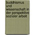 Buddhismus Und Wissenschaft In Der Perspektive Sozialer Arbeit