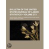 Bulletin Of The United States Bureau Of Labor Statistics (273) door United States Bureau of Statistics