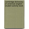 Cambridge Dictionary Of American English Student Activity Book by Ellen Shaw