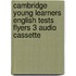 Cambridge Young Learners English Tests Flyers 3 Audio Cassette