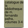 Catalogue De La Bibliotheque De M. Fernando Palha, Volumes 3-4 door Library Harvard Univers