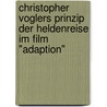 Christopher Voglers Prinzip Der Heldenreise Im Film "Adaption" door Kerstin Schulze