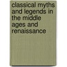 Classical Myths And Legends In The Middle Ages And Renaissance door H. David Brumble