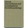 Clinical, Interventional and Investigational Thrombocardiology by Richard P. Wheeler