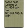 Colton Case (Volume 2); 1St-83D Day; Nov. 13,1883-Aug. 1, 1884 door Ellen M. Colton