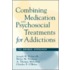Combining Medication And Psychosocial Treatment For Addictions