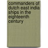 Commanders Of Dutch East India Ships In The Eighteenth Century by Jaap R. Bruijn