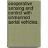 Cooperative Sensing And Control With Unmanned Aerial Vehicles.