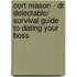 Cort Mason - Dr Delectable/ Survival Guide To Dating Your Boss