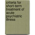 Criteria for Short-Term Treatment of Acute Psychiatric Illness