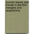 Current Issues And Trends In Law Firm Mergers And Acquisitions