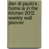 Dan Di Paulo's Home Is In The Kitchen 2012 Weekly Wall Planner by Dan Dipaolo
