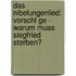 Das Nibelungenlied: Vorschl Ge - Warum Muss Siegfried Sterben?