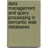 Data Management And Query Processing In Semantic Web Databases door Sven Groppe