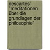 Descartes' "Meditationen über die Grundlagen der Philosophie" by Gregor Betz