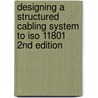 Designing A Structured Cabling System To Iso 11801 2nd Edition door Barry J. Elliott