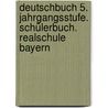 Deutschbuch 5. Jahrgangsstufe. Schülerbuch. Realschule Bayern by Petra Stich