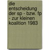 Die Entscheidung Der Sp - Bzw. Fp - Zur Kleinen Koalition 1983 door Heidi Huber