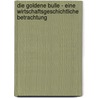 Die Goldene Bulle - Eine Wirtschaftsgeschichtliche Betrachtung by Manuela Piel