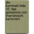 Die Kaminski-Kids 12: Das Geheimnis von Marrakesch. Kartoniert