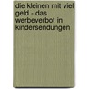 Die Kleinen Mit Viel Geld - Das Werbeverbot In Kindersendungen door Benedikt Reichel