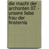Die Macht der Archonten 07. - Unsere Liebe Frau der Finsternis by Pécau