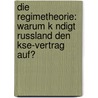 Die Regimetheorie: Warum K Ndigt Russland Den Kse-Vertrag Auf? door Tilman Graf