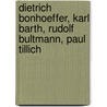 Dietrich Bonhoeffer, Karl Barth, Rudolf Bultmann, Paul Tillich by Lothar Gassmann
