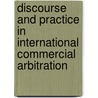 Discourse And Practice In International Commercial Arbitration door Vijay Bhatia