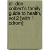 Dr. Don Colbert's Family Guide To Health, Vol 2 [with 1 Cdrom] door Md Don Colbert