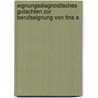 Eignungsdiagnostisches Gutachten Zur Berufseignung Von Tina E. by S. Ren